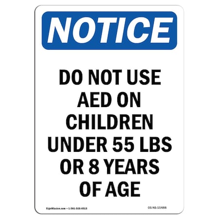 Signmission OSHA Notice, 5" Height, NOTICE Do Not Use AED On Children Sign, 5" X 3.5", Portrait OS-NS-D-35-V-15488